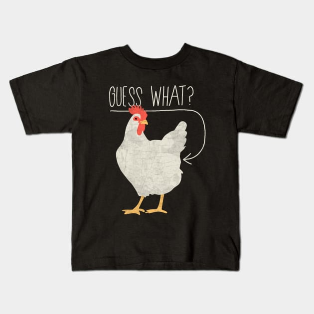 Guess what - Chicken butt Kids T-Shirt by valentinahramov